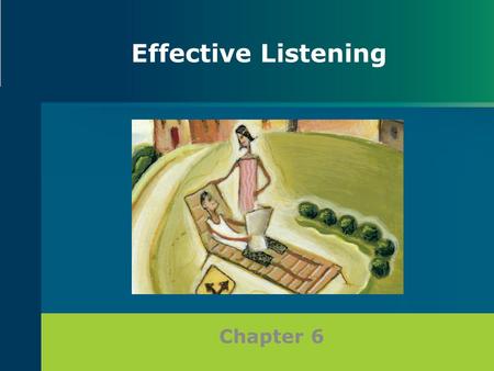 Chapter 6 Effective Listening. Distinguishing the Difference: Hearing and Listening Hearing is the physical process of receiving audio stimuli, but not.