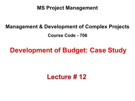 Management & Development of Complex Projects Course Code - 706