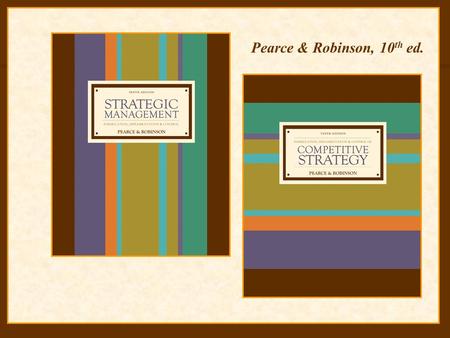 5-1 Pearce & Robinson, 10 th ed.. McGraw-Hill/Irwin Strategic Management, 10/e Copyright © 2007 The McGraw-Hill Companies, Inc. All rights reserved. The.