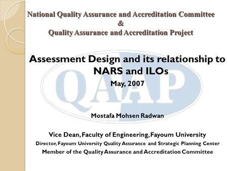 National Quality Assurance and Accreditation Committee & Quality Assurance and Accreditation Project Assessment Design and its relationship to NARS and.