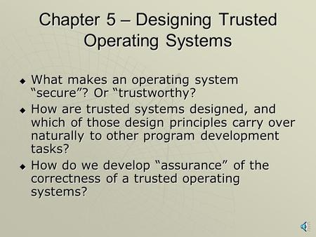 Chapter 5 – Designing Trusted Operating Systems