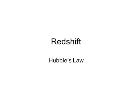 Redshift Hubble’s Law. Redshift - absorption spectra.