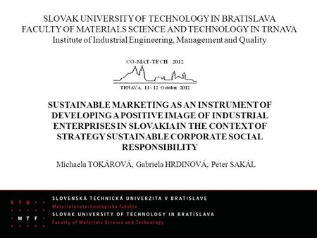 SLOVAK UNIVERSITY OF TECHNOLOGY IN BRATISLAVA FACULTY OF MATERIALS SCIENCE AND TECHNOLOGY IN TRNAVA Institute of Industrial Engineering, Management and.