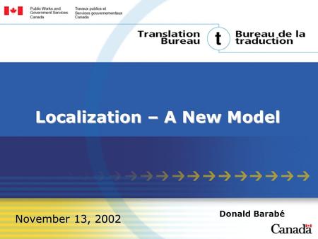 November 13, 2002 Localization – A New Model Donald Barabé.