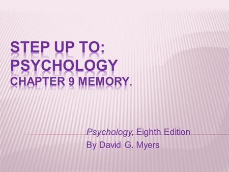 Psychology, Eighth Edition By David G. Myers  A) construction  B) flashbulb  C) encoding  D) sensory memory 351.