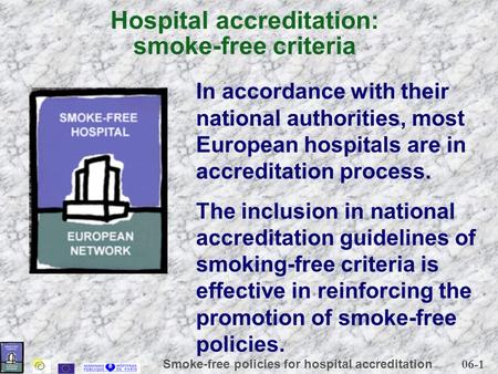 06-1 Smoke-free policies for hospital accreditation Hospital accreditation: smoke-free criteria In accordance with their national authorities, most European.