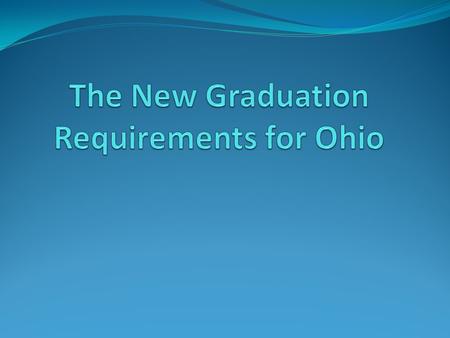 The Class of 2018…..and Beyond! Out With The Old, In With The New The “Old” – OGT/OAA is phased out for all current freshman and sophomores. The “New”