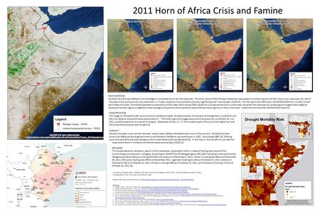 2011 Horn of Africa Crisis and Famine RAIN SHORTAGE Southern Somalia has suffered a rain shortage, or complete loss of rain this past year. The short rains.