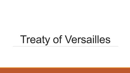 Treaty of Versailles. Who got blamed for the war? (War Guilt Clause) GERMANY! Had to accept all the blame for starting the war, even though Austria-Hungary.