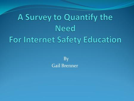 By Gail Brenner. The main purpose in this survey is to find out how students use networking sites.