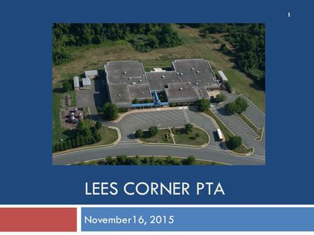 LEES CORNER PTA November16, 2015 1. Agenda  Principal Update  Hallowingo  Membership Update  Book Fair Update  Spring Preview  Boosterthon  Financial.