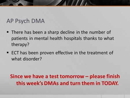 AP Psych DMA  There has been a sharp decline in the number of patients in mental health hospitals thanks to what therapy?  ECT has been proven effective.