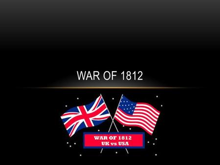 WAR OF 1812. https://www.youtube.com/watch?v=1nRIQVNUI4I Napoleonic Wars: Why does this help the United States? Continental System (1810-1811), and Two.