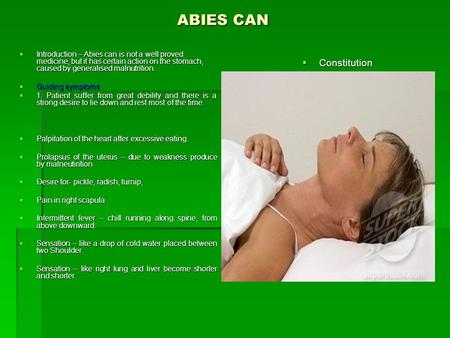 ABIES CAN IIIIntroduction – Abies can is not a well proved medicine, but it has certain action on the stomach, caused by generalised malnutrition.