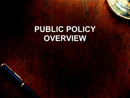 PUBLIC POLICY OVERVIEW. COSTS vs. BENEFITS Cost = any burden that a group must bear Benefit = any satisfaction that a group will enjoy from a policy Costs.