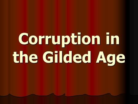 Corruption in the Gilded Age. Social Darwinism Term coined by Herbert Spencer Term coined by Herbert Spencer Based on Charles Darwin’s “survival of the.