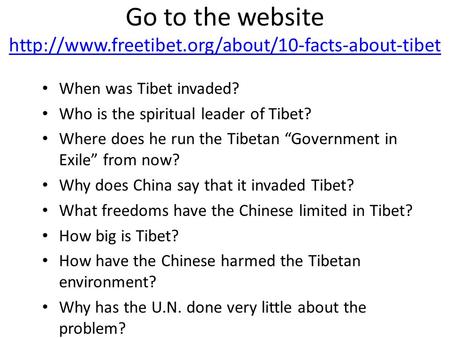 Go to the website   When was Tibet invaded? Who is.