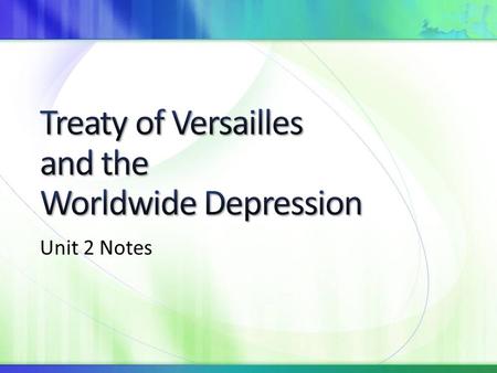 Unit 2 Notes. In November 1918 Germany surrenders to the Allied countries. The most powerful ones, being France, USA and Britain, wanted to create a treaty.