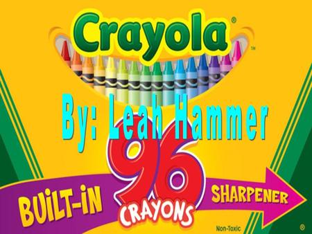 Alice Binney the wife of the company co-owner Edwin Binney, Created the word Crayola she took the French words for chalk (craie) and oily (oleaginous).