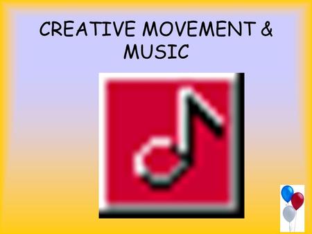 CREATIVE MOVEMENT & MUSIC