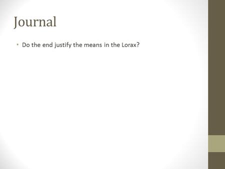 Journal Do the end justify the means in the Lorax?