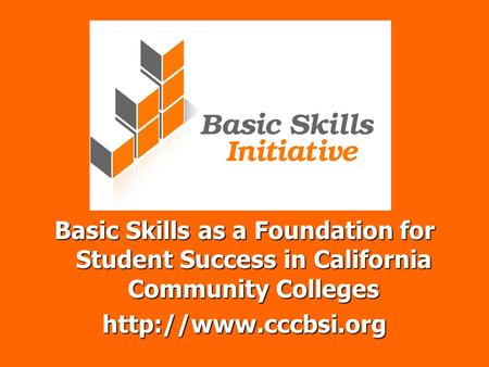 Basic Skills as a Foundation for Student Success in California Community Colleges