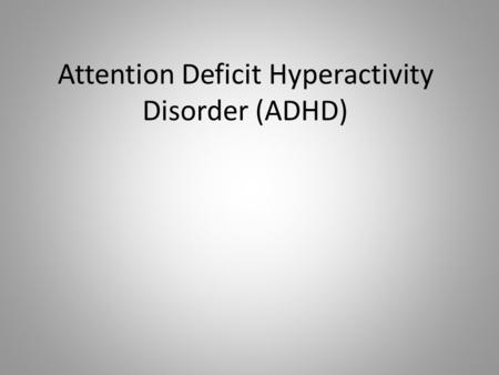 Attention Deficit Hyperactivity Disorder (ADHD). Definition Attention deficit hyperactivity disorder; a disorder characterized by a persistent pattern.