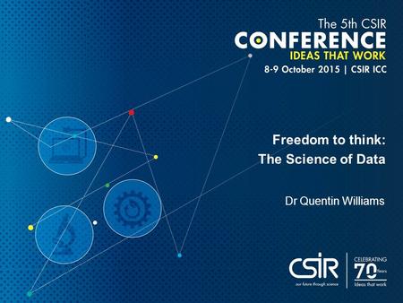 Freedom to think: The Science of Data Dr Quentin Williams.