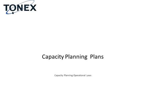 Capacity Planning Plans Capacity Planning Operational Laws