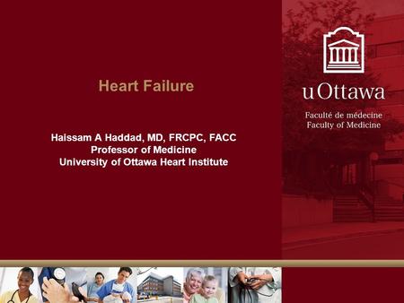 Haissam A Haddad, MD, FRCPC, FACC University of Ottawa Heart Institute