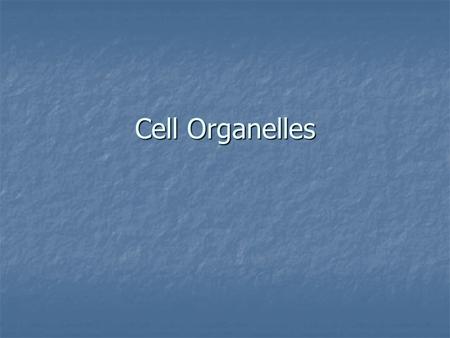 Cell Organelles.