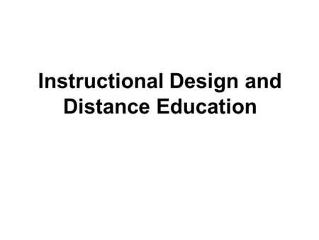 Instructional Design and Distance Education. One-Time Only Events Multiple Session Events Distance Education.