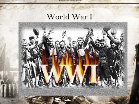 World War I Inevitability of war June 28, 1914 Archduke Francis Ferdinand of Austria assassinated July 5, 1914 Germany issues A-H “blank check” –pledging.