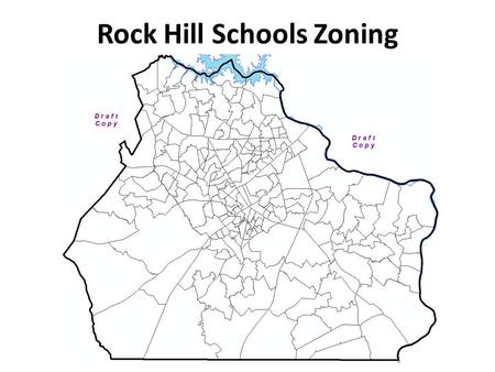 Rock Hill Schools Zoning. Segments make up the “building blocks” for creating the school zones for ES, MS and HS. In the fall of 2006 a committee was.