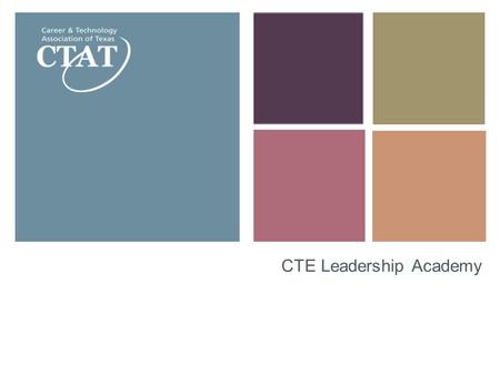 CTE Leadership Academy. CTAT Advocates for career and technical education in Texas, serving professionals engaged in career and technical education and.