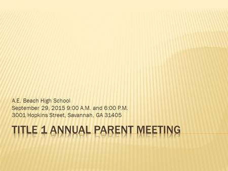 A.E. Beach High School September 29, 2015 9:00 A.M. and 6:00 P.M. 3001 Hopkins Street, Savannah, GA 31405.