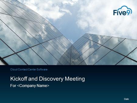 Cloud Contact Center Software Kickoff and Discovery Meeting For Date.