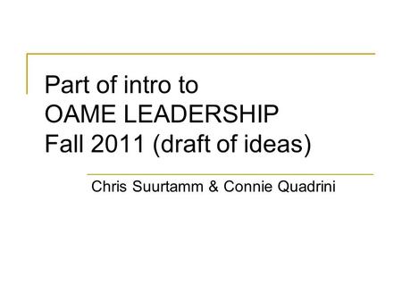 Part of intro to OAME LEADERSHIP Fall 2011 (draft of ideas) Chris Suurtamm & Connie Quadrini.