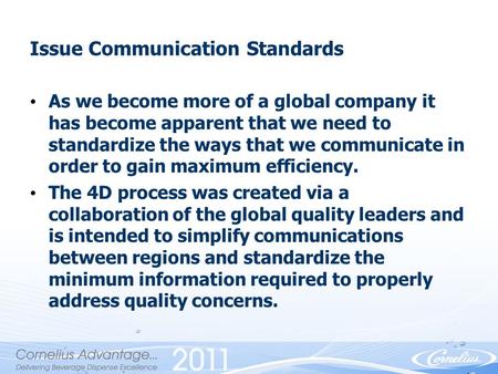 ©2008 IMI Cornelius Confidential v.0207 As we become more of a global company it has become apparent that we need to standardize the ways that we communicate.