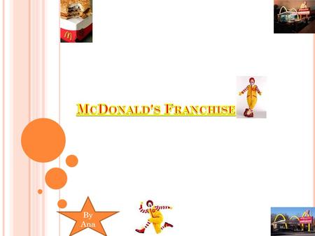 By Ana. H ISTORY In 1954 Ray Kroc save his money and that way he could open his first MacDonald in 1955, and by the time in 1965, the business of MacDonald.