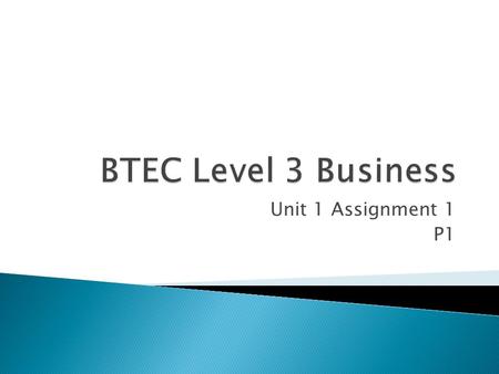 Unit 1 Assignment 1 P1.  Businesses are split into different sectors, these include;  Public Sector- These are businesses run by the Government.