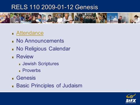 RELS 110 2009-01-12 Genesis Attendance No Announcements No Religious Calendar Review Jewish Scriptures Proverbs Genesis Basic Principles of Judaism.