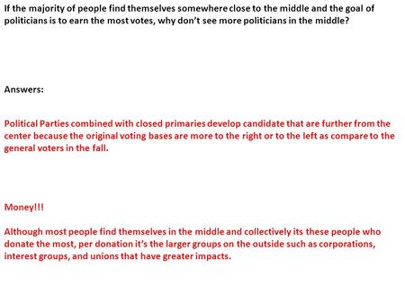 If the majority of people find themselves somewhere close to the middle and the goal of politicians is to earn the most votes, why don’t see more politicians.