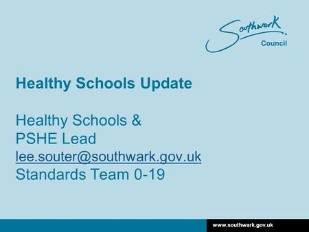 Healthy Schools Update Healthy Schools & PSHE Lead Standards Team 0-19