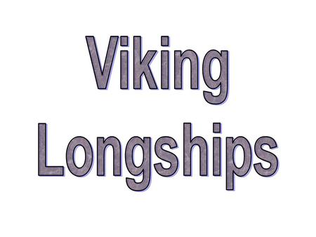 Viking Longships.