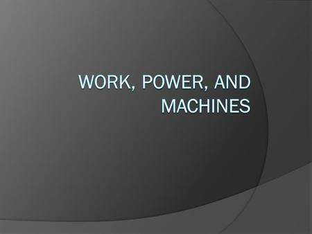 WHAT IS WORK?  transfer of energy to a body by application of a force that causes body to move in direction of force.  W = F  d SI units:  joules.