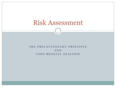 The Precautionary Principle and Cost-Benefit analysis