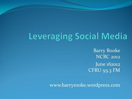Barry Rooke NCRC 2012 June 162012 CFRU 93.3 FM www.barryrooke.wordpress.com.