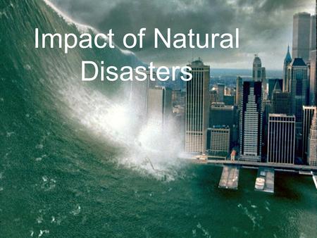 Impact of Natural Disasters