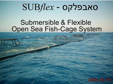 Submersible & Flexible Open Sea Fish-Cage System